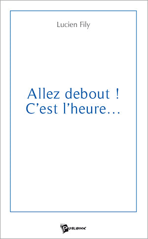 Allez debout ! c'est l'heure...