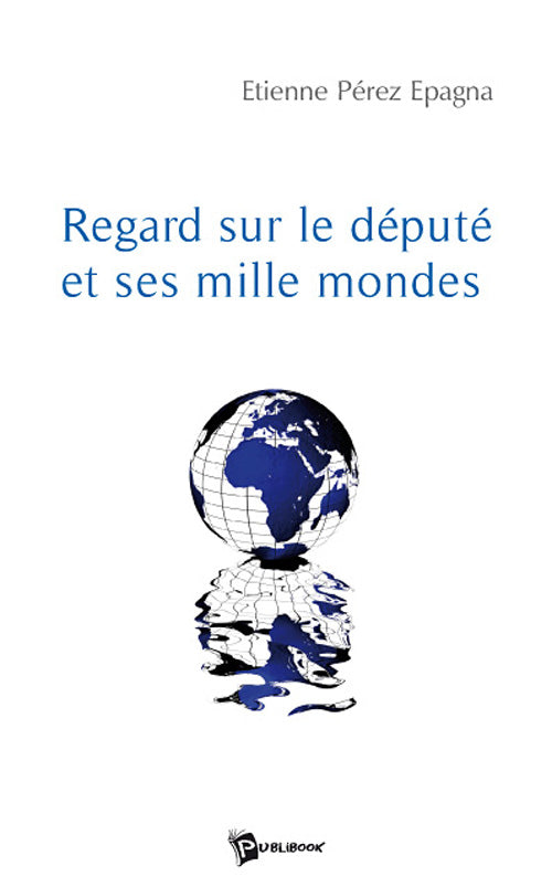 Regard sur le depute et ses mille mondes
