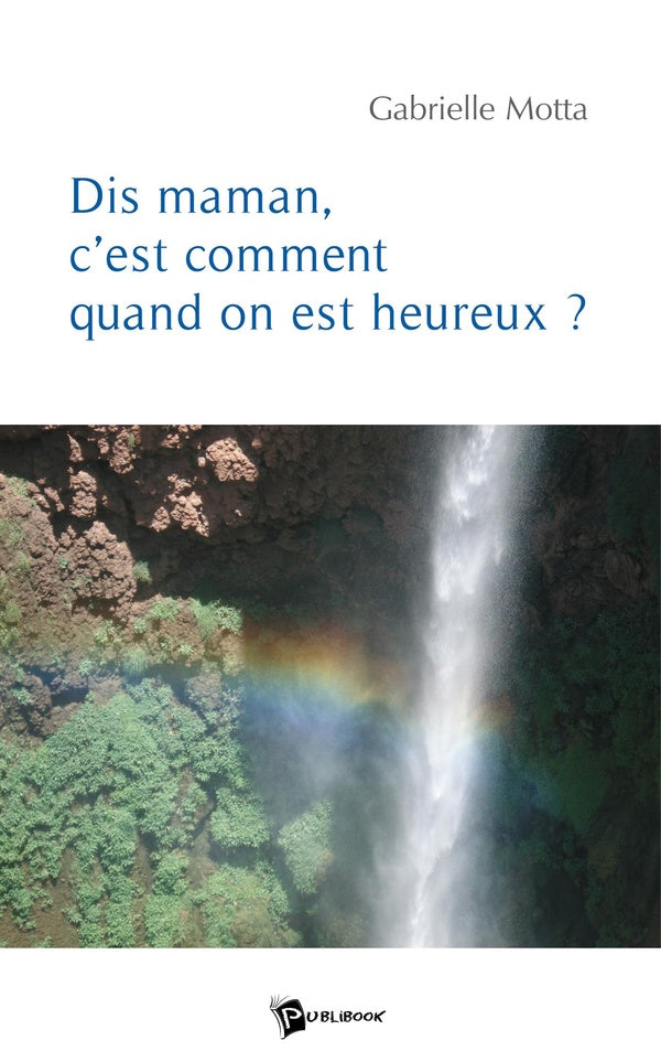 Dis maman, c'est comment quand on est heureux ?