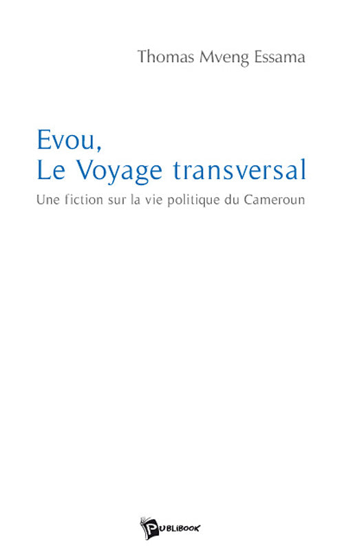 Evou, le voyage transversal ; une fiction sur la vie politique du Cameroun