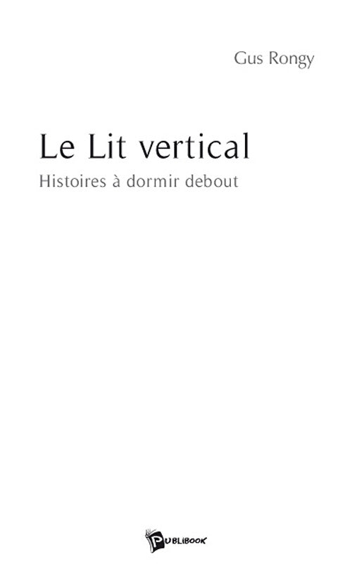 Le lit vertical ; histoires à dormir debout