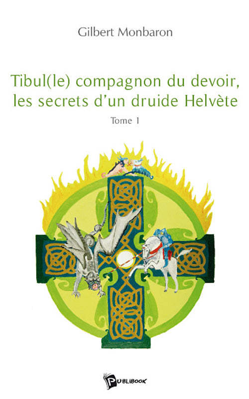 Tibul(le) compagnon du devoir, les secrets d'un druide hélvète Tome 1