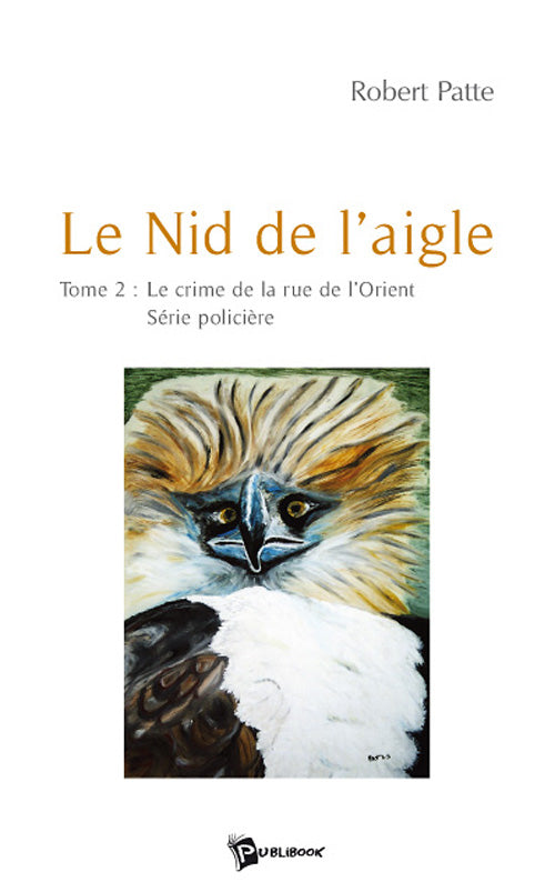 Le nid de l'aigle Tome 2 ; le crime de la rue de l'Orient ; série policière