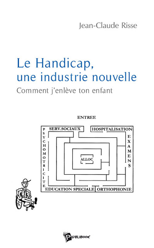 Le handicap, une industrie nouvelle ; comment j'enlève ton enfant