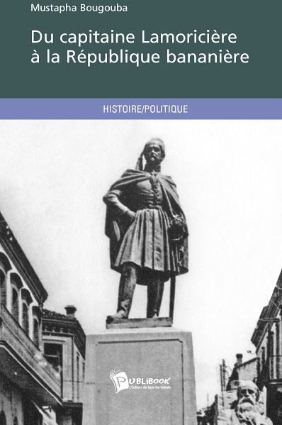 Du capitaine Lamoricière à la république bananière