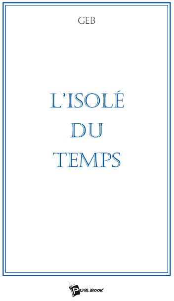 L'isolé du temps