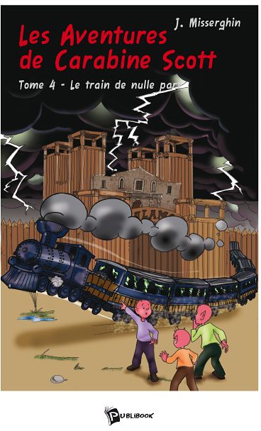 Les aventures de Carabine Scott Tome 4 ; le train de nulle part