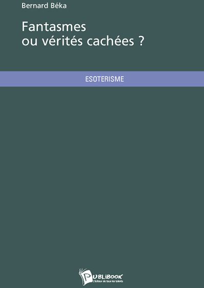 Fantasmes ou vérités cachées ?
