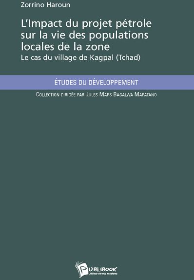 L'impact du projet pétrole sur la vie des populations locales de la zone ; le cas du village de Kagpal (Tchad)