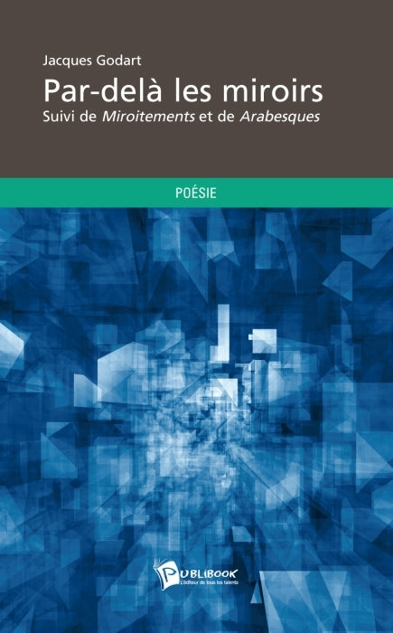 Par-delà les miroirs ; miroitements ; arabesques