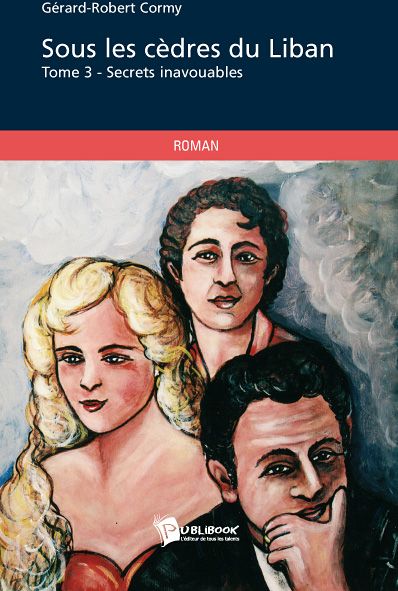 Sous les cèdres du Liban Tome 3 ; secrets inavouables