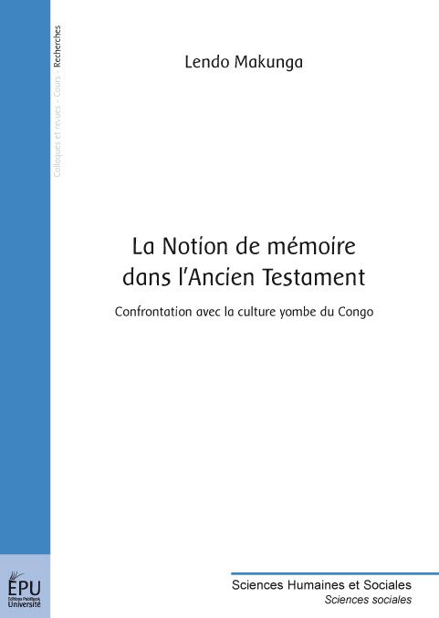 La notion de mémoire dans l'ancien testament ; confrontation avec la culture yombe du Congo