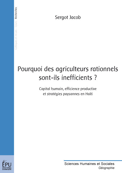Pourquoi des agriculteurs rationnels sont-ils inefficients ? capital humain, efficience productive et stratégies paysannes en Haïti