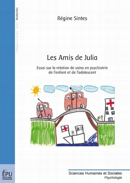 Les amis de Julia ; essai sur la relation de soins en psychiatrie de l'enfant et de l'adolescent