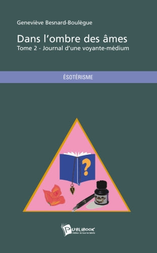 Dans l'ombre des âmes Tome 2 ; journal d'une voyante-médium