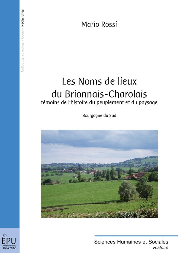 Les noms de lieux du Brionnais-Charolais ; témoins de l'histoire du peuplement du paysage ; Bourgogne du Sud