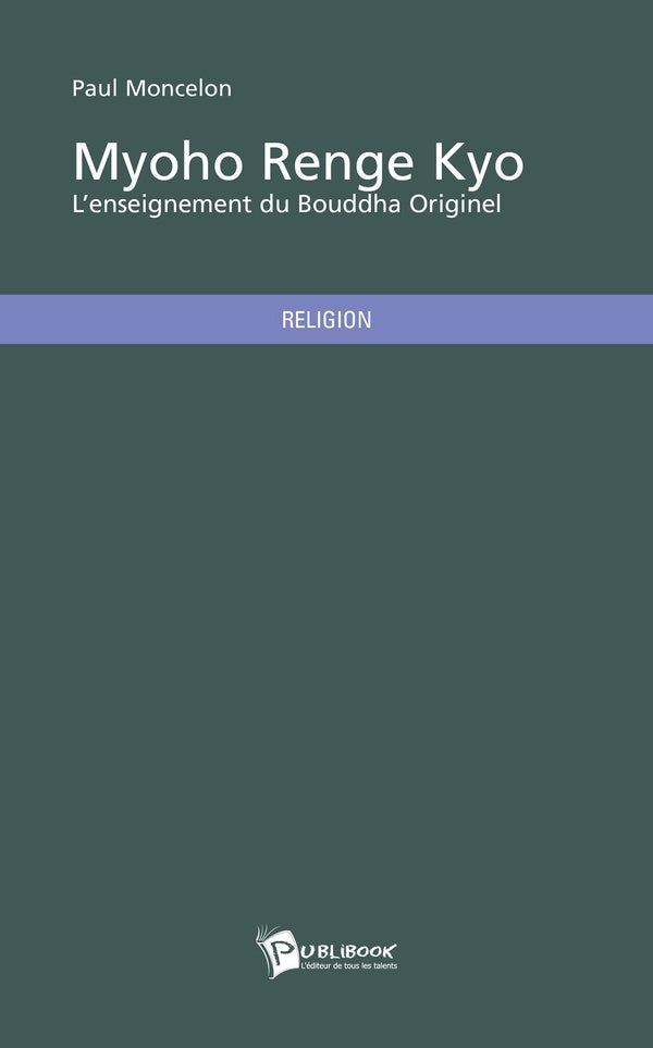 Myoho Renge Kyo ; l'enseignement du Bouddha originel
