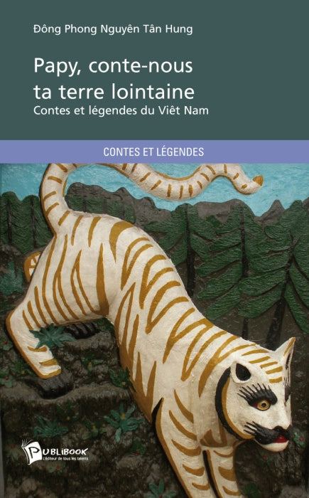 Papy, conte-nous ta terre lointaine ; contes et légendes du Viêt Nam