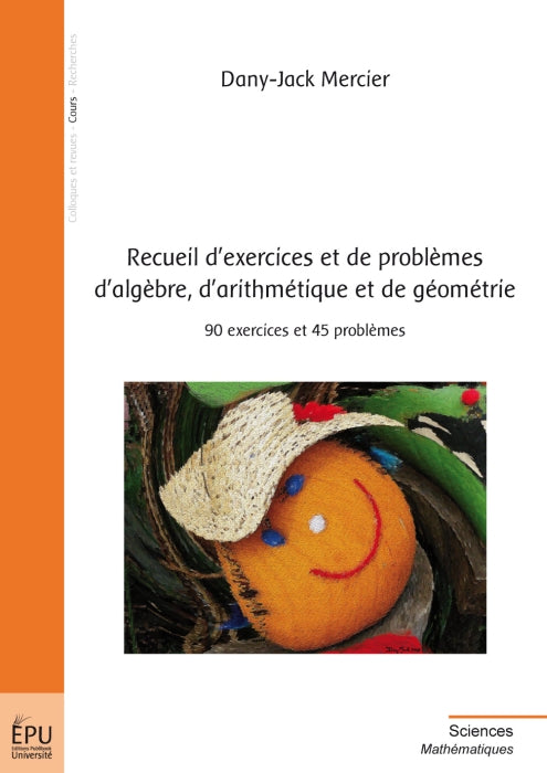 Recueil d'exercices et de problemes d'algebre, d'arithmetique et de geometrie