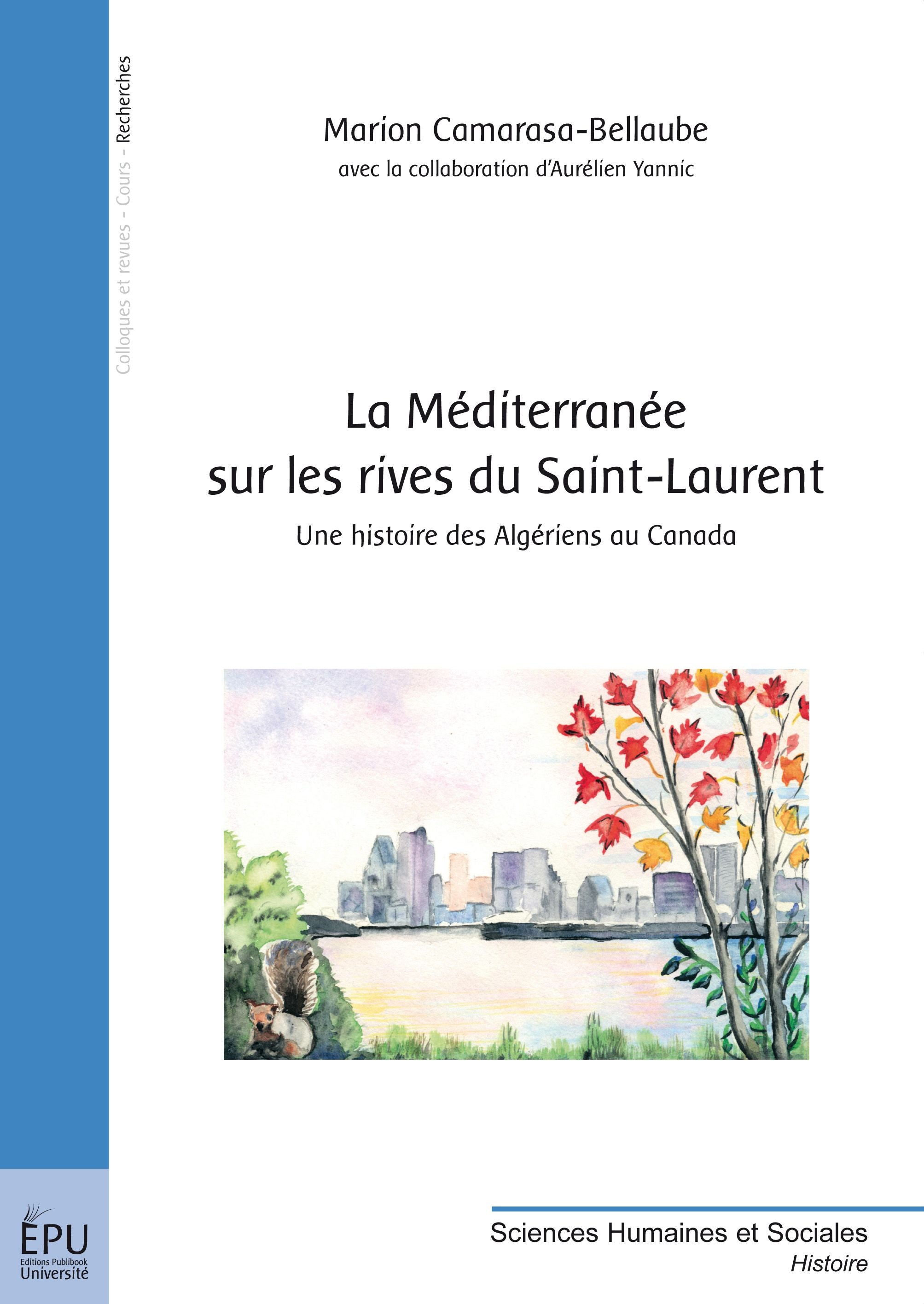 La Méditerranée sur les rives du Saint-Laurent ; une histoire des Algériens au Canada