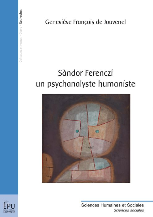 Sandor Ferenczi ; un psychanalyste humaniste