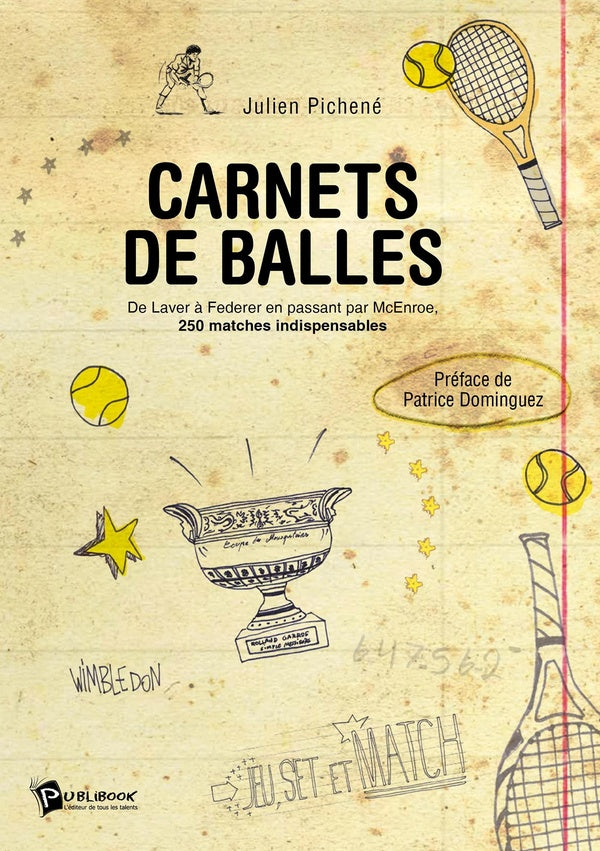 Carnets de balles ; de Laver à Federer en passant par McEnroe, 250 matches indispensables