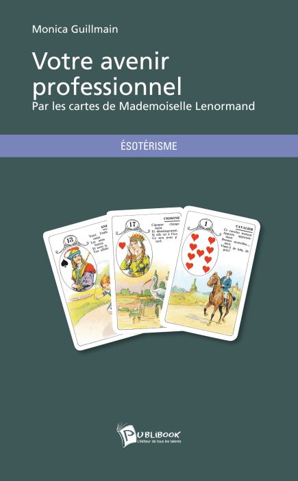 Votre avenir profesionnel ; par les cartes de Mademoiselle Lenormand