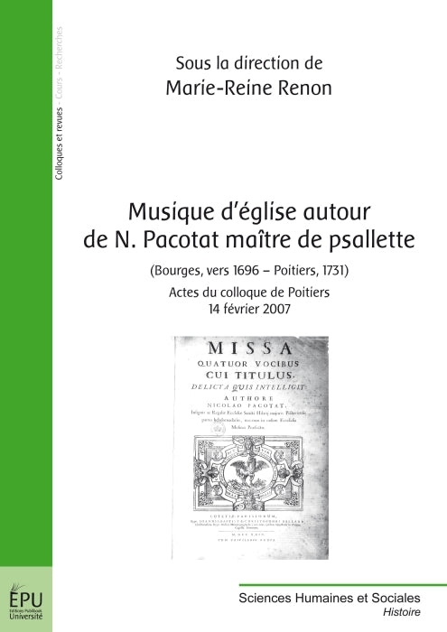 Musique d'église autour de N. Pacotat maitre de psallette (Bourges, vers 1696 - Poitiers, 1731) actes du colloque de Poitiers 14 février 2007