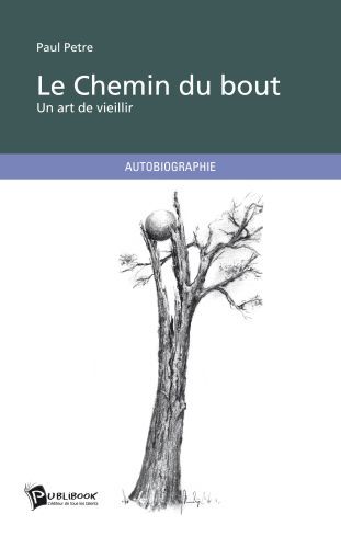 Le chemin du bout ; un art de vieillir