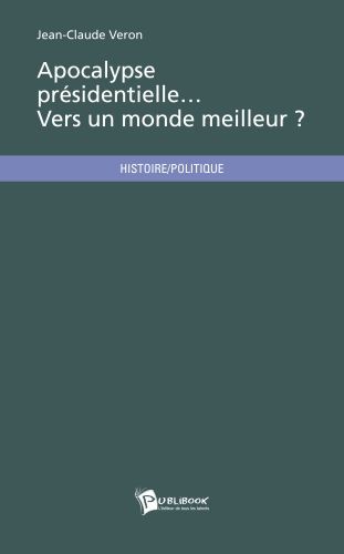 Apocalypse présidentielle... vers un monde meilleur ?