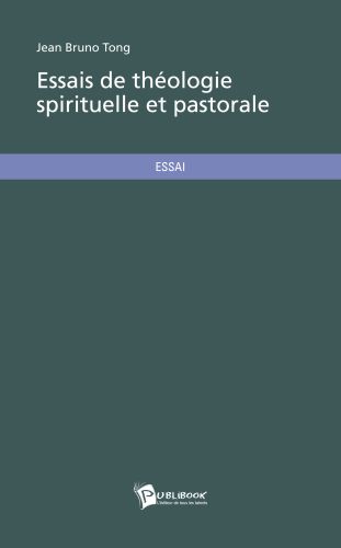 Essais de théologie spirituelle et pastorale