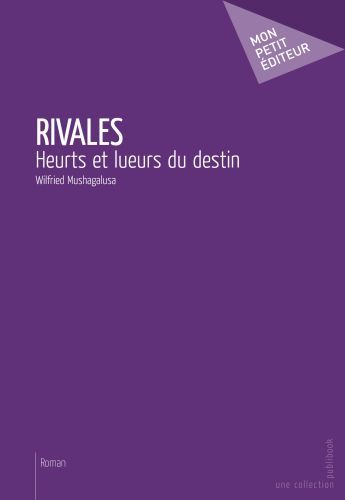 Rivales ; heurts et lueurs du destin