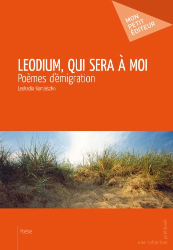 Leodium, qui sera à moi ; poèmes d'émigration
