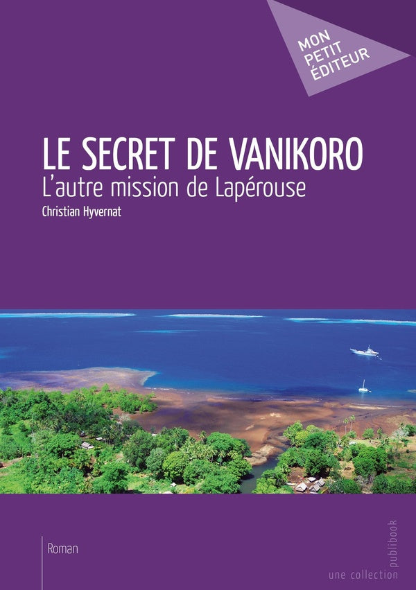 Le secret de Vanikoro ; l'autre mission de Lapérouse