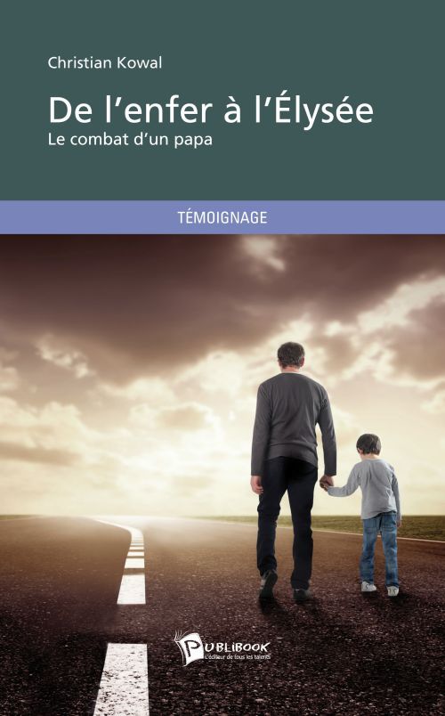 De l'enfer à l'Elysée ; le combat d'un papa