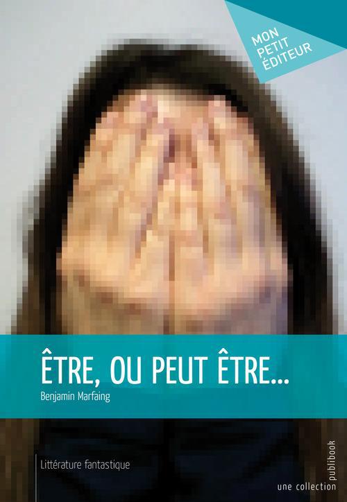 être, ou peut-être