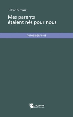 Mes parents étaient nés pour nous