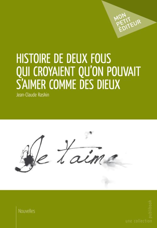Histoire de deux fous qui croyaient qu'on pouvait s'aimer comme des dieux