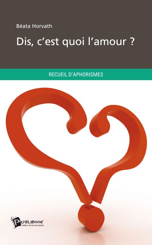 Dis ?... c'est quoi l'amour ?
