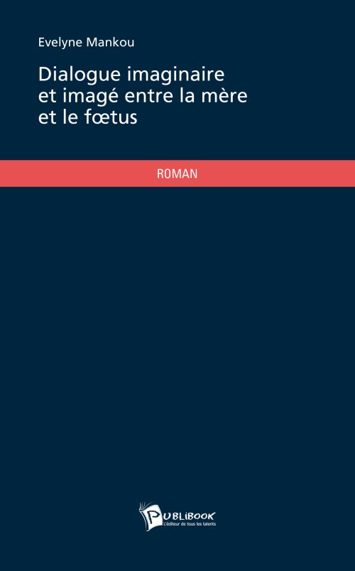 Dialogue imaginaire et imagé entre la mère et le foetus