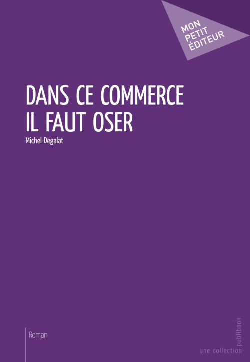 Dans ce commerce il faut oser