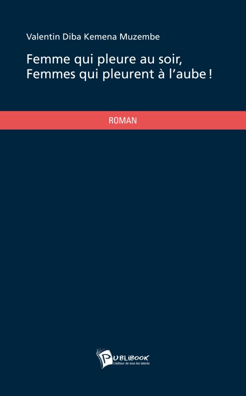 Femme qui pleure au soir, femmes qui pleurent à l'aube!