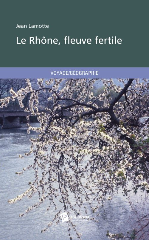 Le Rhône, fleuve fertile