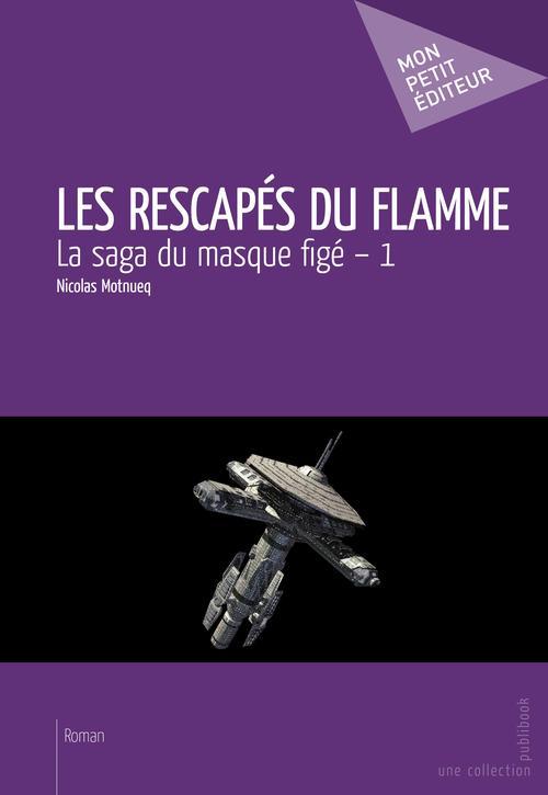 La saga du masque figé Tome 1 ; les rescapés du Flamme