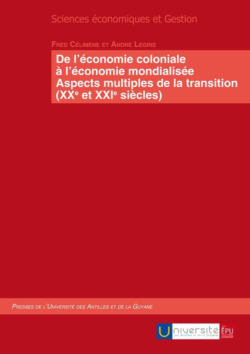 De l economie coloniale a l economie mondialisee - aspects multiples de la transition (xxe et xxie s