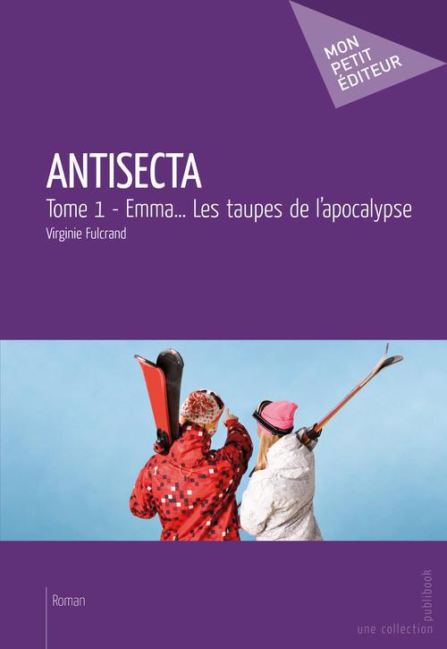 Antisecta Tome 1 ; Emma... les taupes de l'apocalypse