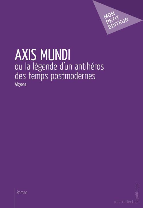 Axis mundi ou la légende d'un antihéros des temps postmodernes