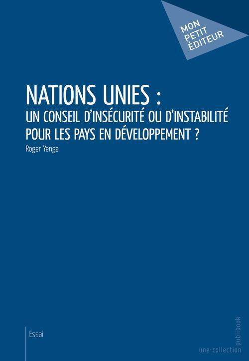 Nations Unies : un conseil d'insecurité ou d'instabilité pour les pays en développement ?
