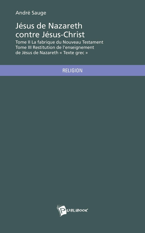 Jésus de Nazareth contre Jésus-Christ Tome 2 et 3