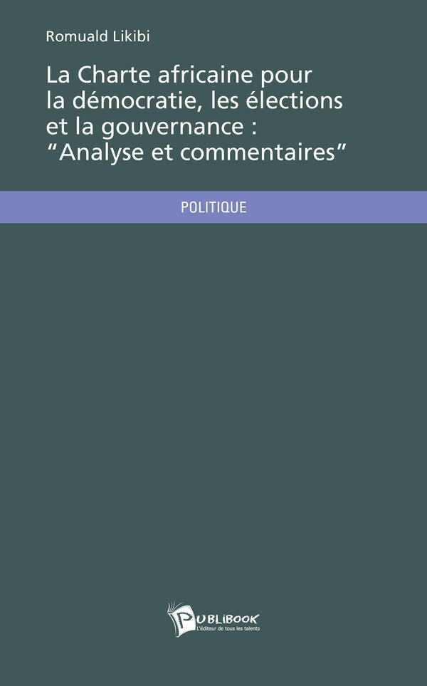 La charte africaine pour la démocratie, les élections et la gouvernance ; analyse et commentaires